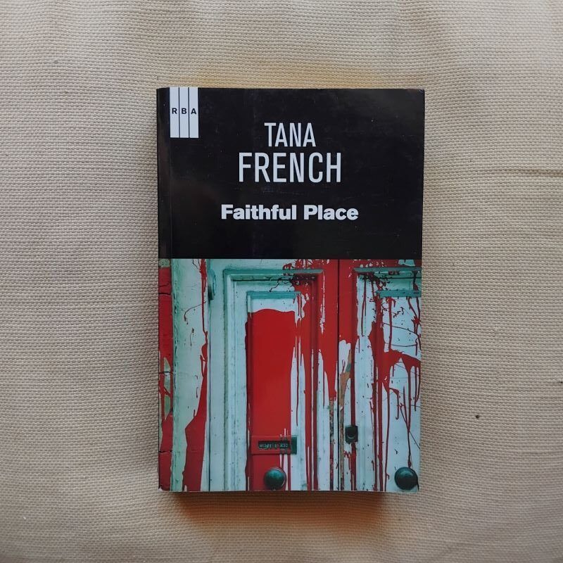 Faithful Place (La última noche de Rose Daly), de Tana French