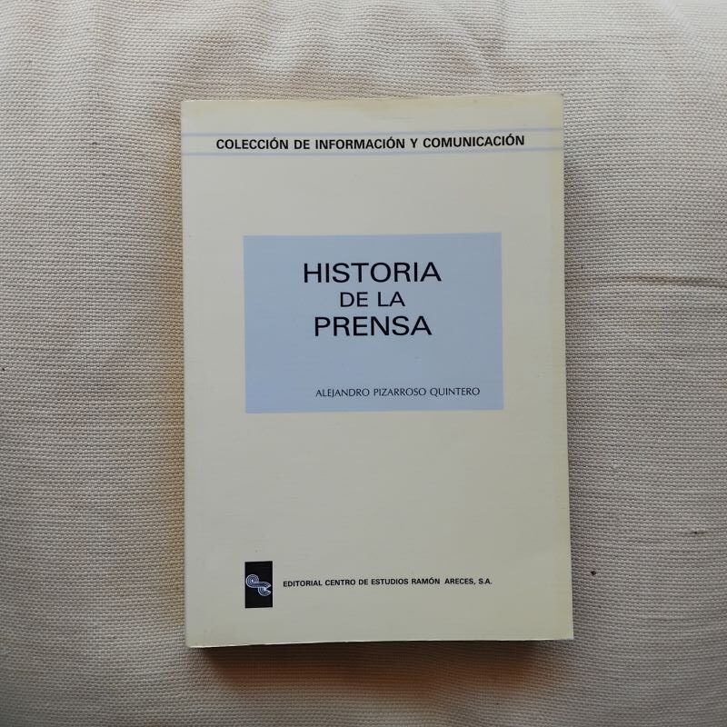 Historia de la prensa. Alejandro Pizarroso Quintero (coordinador)