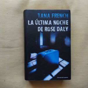 La última noche de Rose Daly (Faithful Place), de Tana French