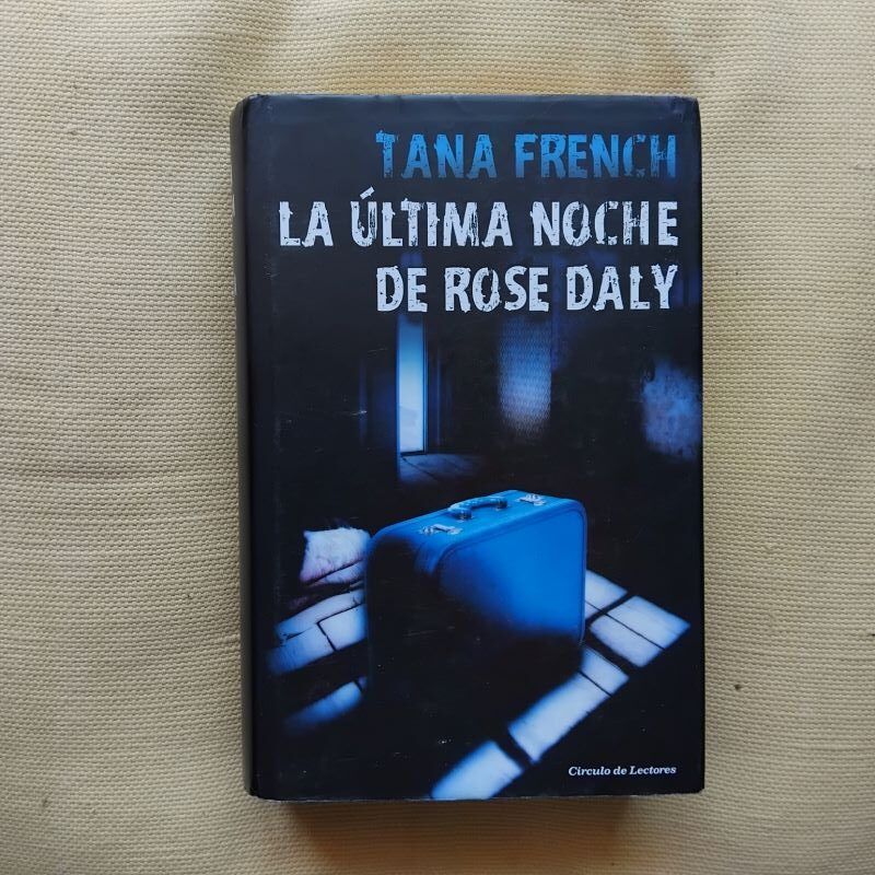 La última noche de Rose Daly (Faithful Place), de Tana French