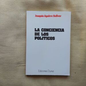 La conciencia de los políticos, de Joaquín Aguirre Bellver