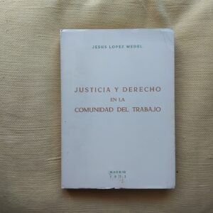 Justicia y Derecho en la comunidad del trabajo, de Jesús López Medel