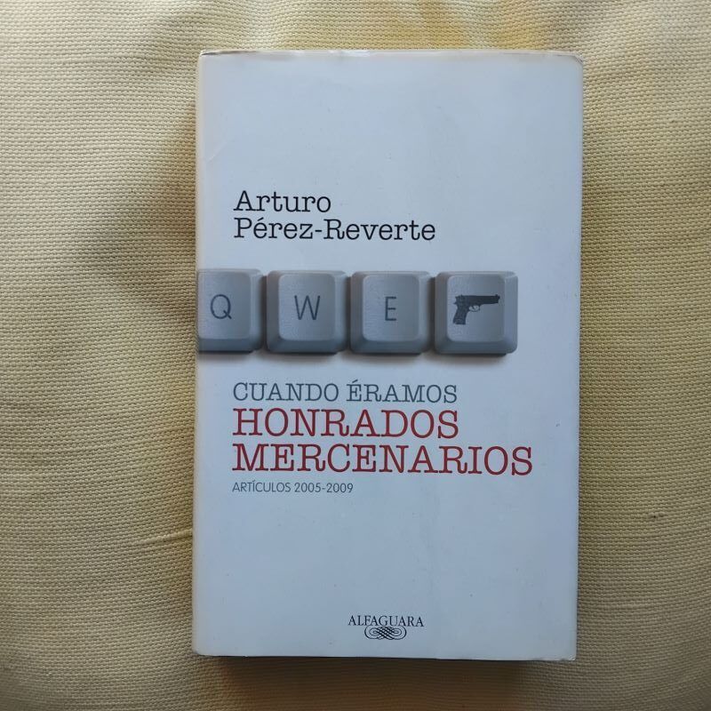 Cuando éramos honrados. Artículos 2005-2009, de Arturo Pérez-Reverte