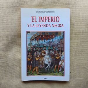 El imperio y la leyenda negra, de José Antonio Vaca de Osma