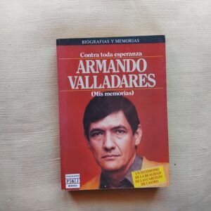 Contra toda esperanza. Mis memorias, de Armando Valladares