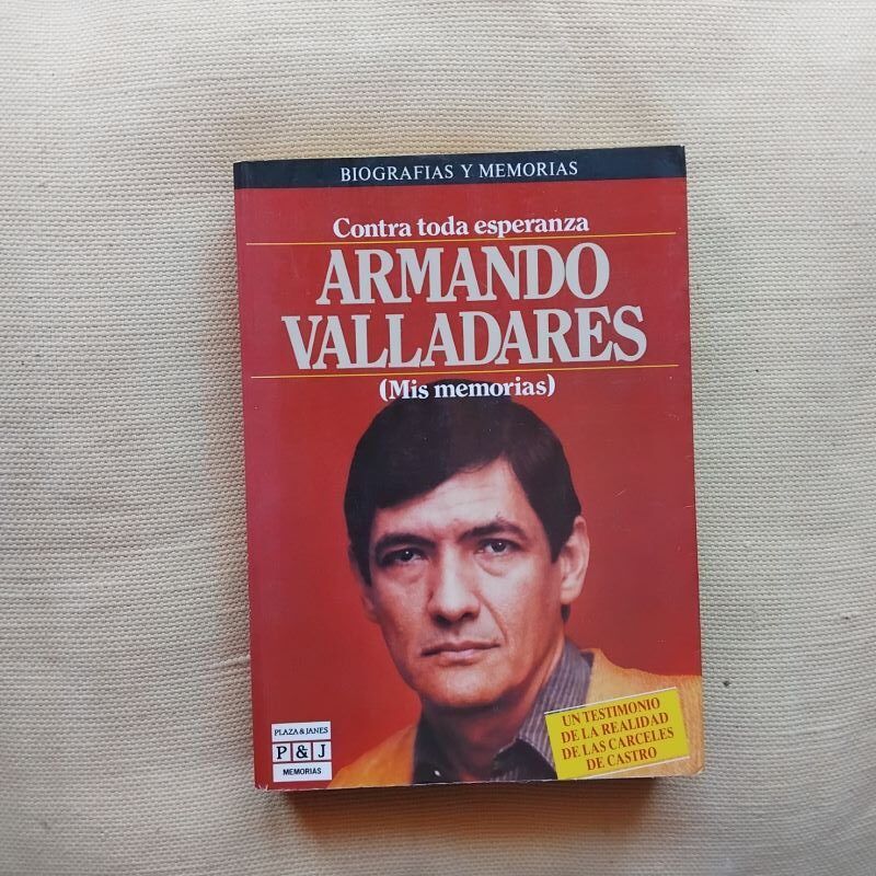 Contra toda esperanza. Mis memorias, de Armando Valladares