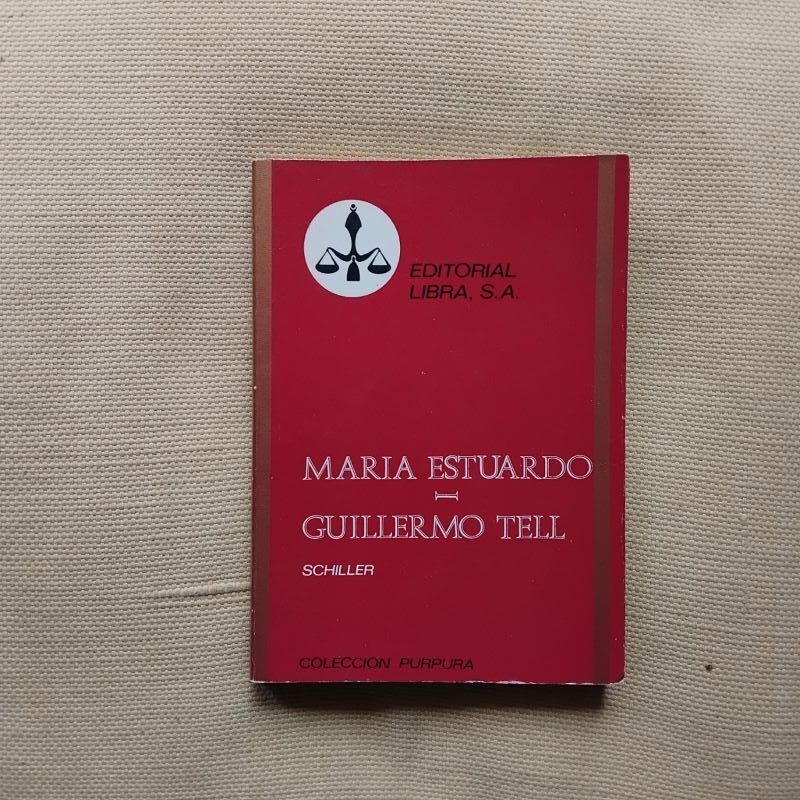 María Estuardo / Guillermo Tell, de Federico (Friedrich ) Schiller