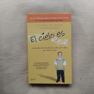 El cielo es real. La asombrosa historia de un niño de 4 años que visitó el cielo, de Todd Burpo y Lynn Vincent