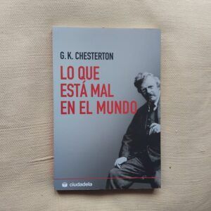 Lo que está mal en el mundo de Chesterton, de Gilbert K. Chesterton