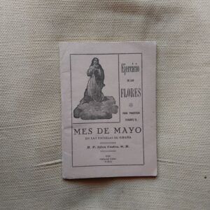 Ejercicio de las flores para practicar durante el mes de mayo en las escuelas de España, del R.P. Silva Castro, O.M. (mercedario)