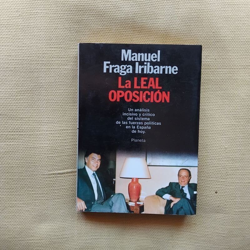 La leal oposición, de Manuel Fraga Iribarne