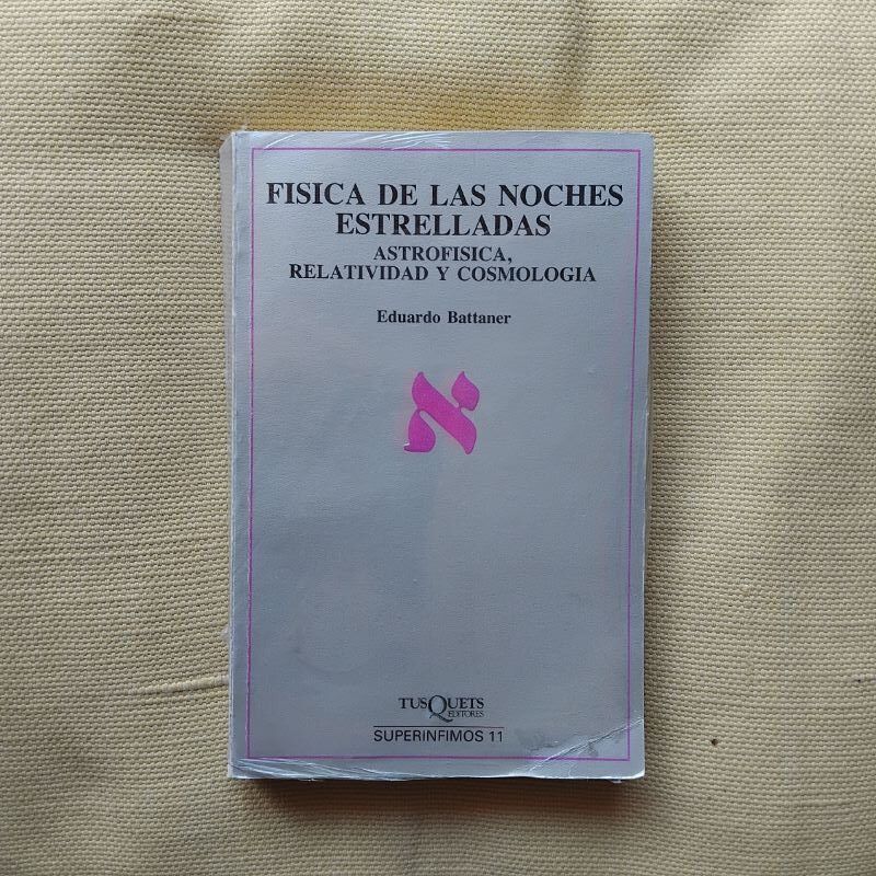 Física de las noches estrelladas. Astrofísica, relatividad, de Eduardo Battaner
