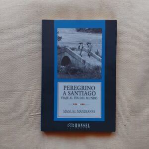 Peregrino a Santiago. Viaje al fin del mundo, de Manuel Mandianes