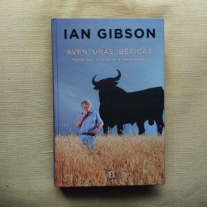 Aventuras ibéricas. Recorridos, reflexiones e irreverencias, de Ian Gibson