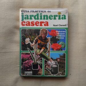Guía práctica de la jardinería casera, de Noel Clarasó