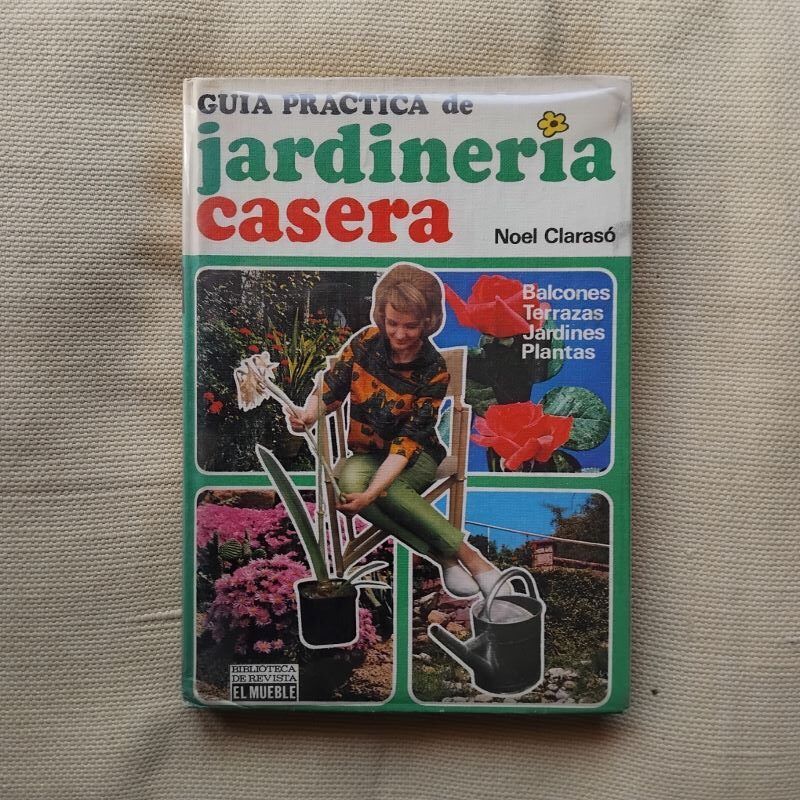 Guía práctica de la jardinería casera, de Noel Clarasó