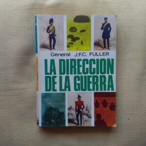 La dirección de la guerra, del general J.F.C. Fuller