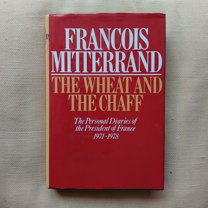 The Wheat and the Chaff. The Personal Diaries of the President of France 1971-1978, de François Mitterrand