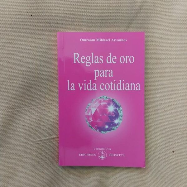 Reglas de oro para la vida cotidiana, de Omraam Mikhaël Aïvanhov ...