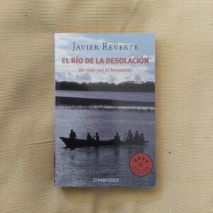 El río de la desolación. Un viaje por el Amazonas, de Javier Reverte