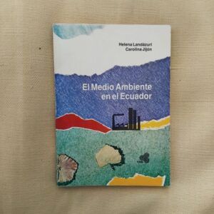 El medio ambiente en el Ecuador, de Helena Landázuri y Carolina Jijón