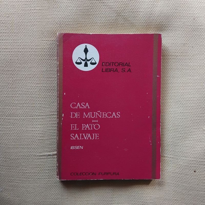 Nora o Una casa de muñecas. Comedia en tres actos / El pato salvaje. Comedia en cinco actos, de Henrik Ibsen