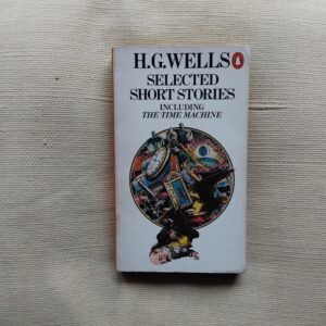 Selected Short Stories including The Time Machine de H.G. Wells