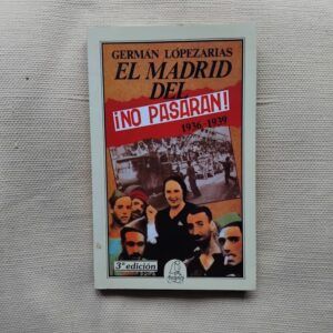 El Madrid del ¡no pasarán! 1936-1939, de Germán Lópezarias