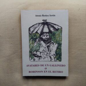 Avatares de un gallinero o Robinson en El Retiro, de Antonio Martínez Sarrión