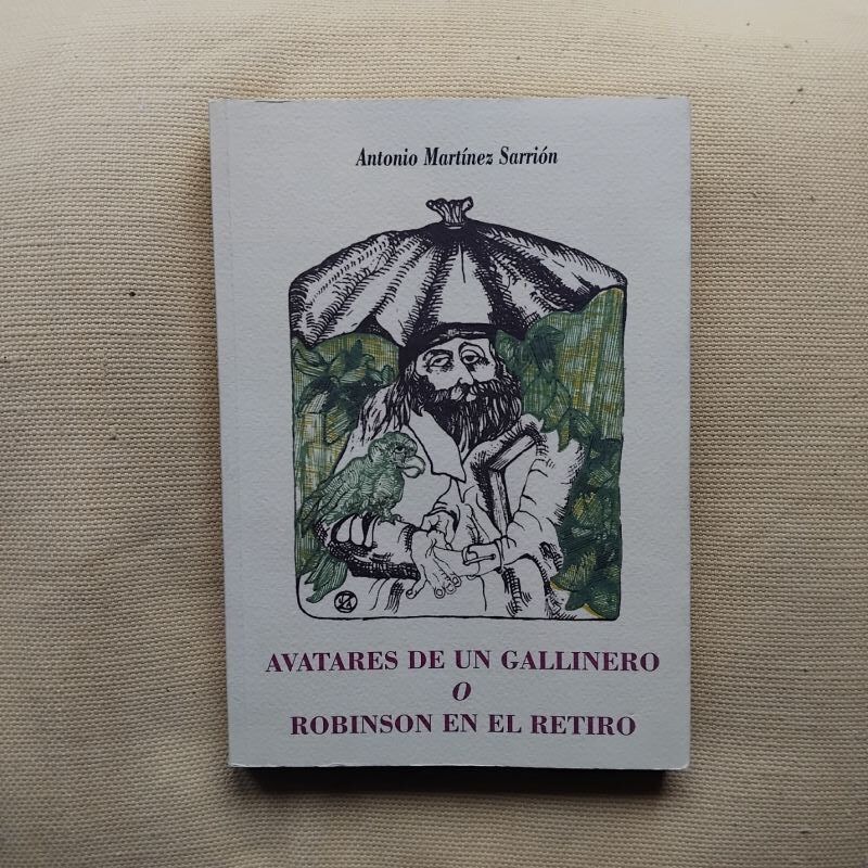 Avatares de un gallinero o Robinson en El Retiro, de Antonio Martínez Sarrión