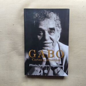 Gabo. Cartas y recuerdos, de Plinio Apuleyo Mendoza