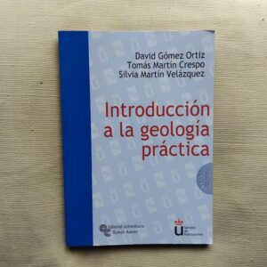 Introducción a la geología práctica (con CD), de David Gómez Ortiz, Tomás Martín Crespo y Silvia Martín Velázquez