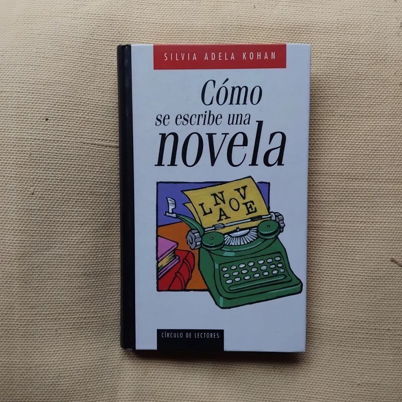 Cómo se escribe una novela, de Silvia Adela Kohan