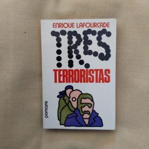 Tres terroristas, de Enrique Lafourcade
