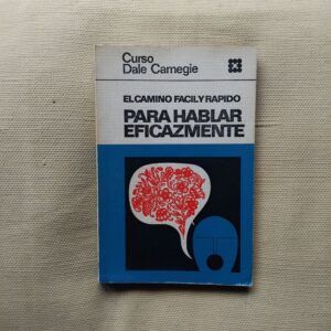 El camino fácil y rápido para hablar eficazmente, de Dorothy y Dale Carnegie