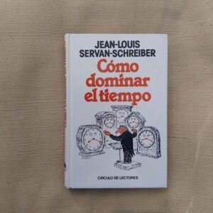 Cómo dominar el tiempo, de Jean-Louis Servan-Schreiber