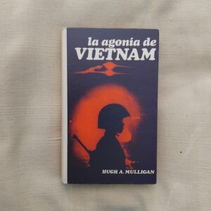 La agonía de Vietnam, de Hugh A. Mulligan