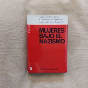Mujeres bajo el nazismo, de Amigos de Ravensbrück y Asociación de Deportadas e Internadas de la Resistencia
