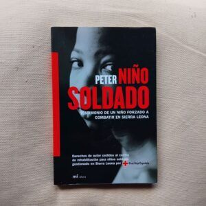 Niño soldado. Testimonio de un niño forzado a combatir en Sierra Leona, de Peter