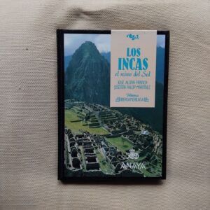 Los incas, el reino del Sol, de José Alcina Franch y Josefina Palop Martínez