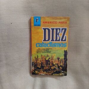 Diez cataclismos, de Américo Faria