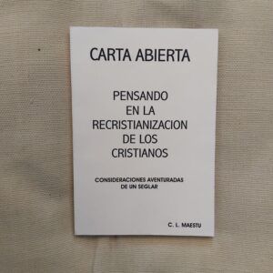 Carta abierta. Pensando en la recristianización de los cristianos. Consideraciones aventuradas de un seglar, de Ceferino Maestú