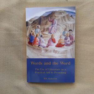 Words and the Word. The Use of Literature as a Practical Aid to Preaching, de Canon Bill Anderson