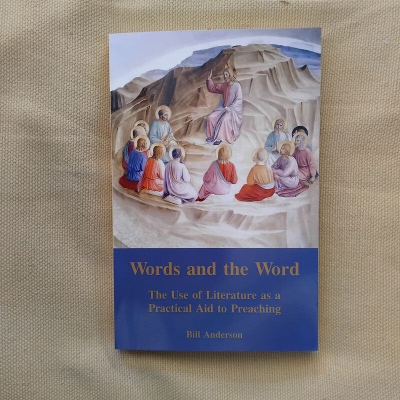 Words and the Word. The Use of Literature as a Practical Aid to Preaching, de Canon Bill Anderson