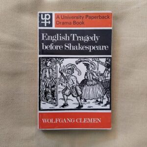 English Tragedy before Shakespeare, de Wolfgang Clemen