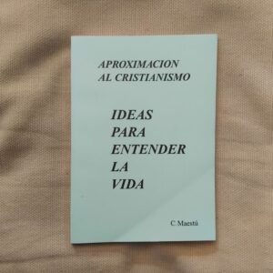 Aproximación al cristianismo. Ideas para entender la vida, de Ceferino Maestú