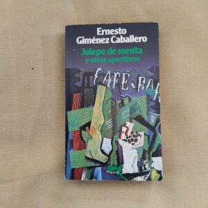 Julepe de menta y otros aperitivos, de Ernesto Giménez Caballero
