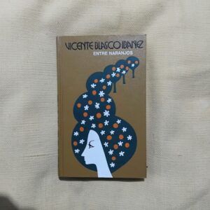 Entre naranjos, de Vicente Blasco Ibáñez