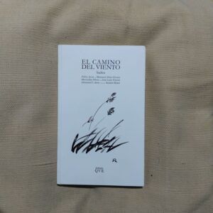 El camino del viento. Haiku (Firmado y dedicado por Mercedes Pérez), de Félix Arce, Manuel Díez Orzas, Mercedes Pérez, José Luis Vicentn y Giovanni C. Jara