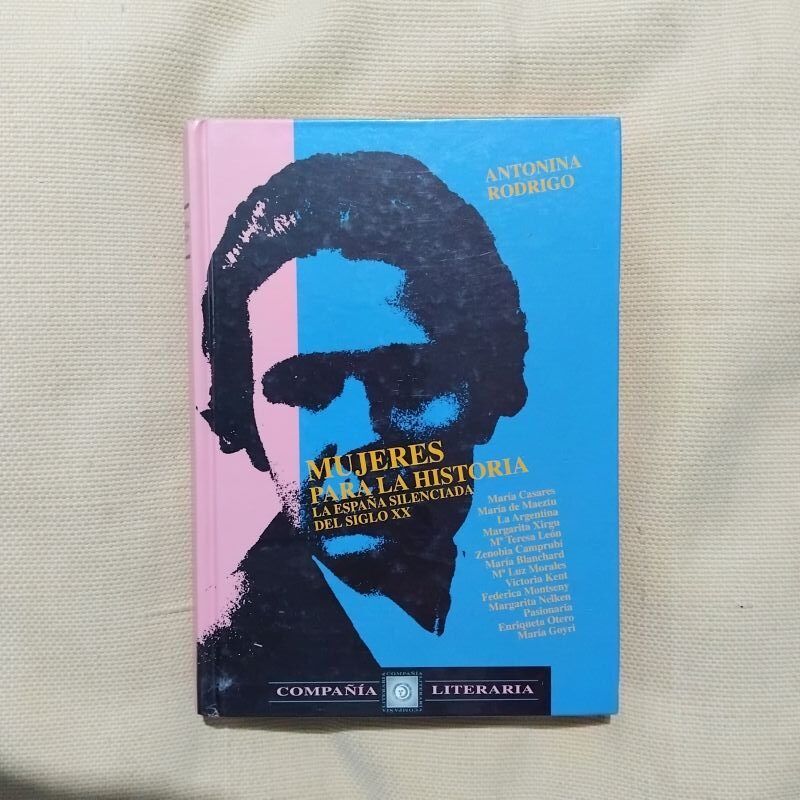 Mujeres para la historia. La España silenciada del siglo XX (Firmado y dedicado por la autora) de Antonina Rodrigo